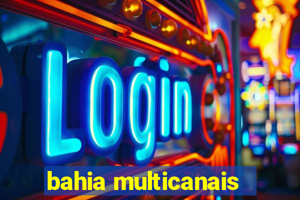 bahia multicanais